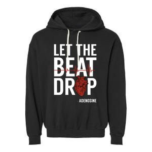 Nurse Gift Let The Beat Drop Adenosine Rn Meaningful Gift Garment-Dyed Fleece Hoodie