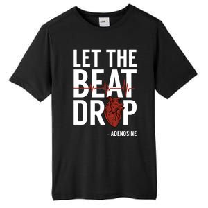 Nurse Gift Let The Beat Drop Adenosine Rn Meaningful Gift Tall Fusion ChromaSoft Performance T-Shirt