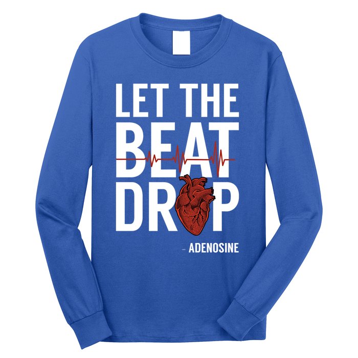 Nurse Gift Let The Beat Drop Adenosine Rn Meaningful Gift Long Sleeve Shirt