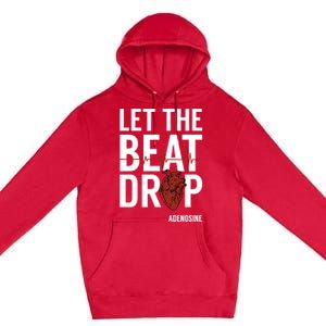 Nurse Gift Let The Beat Drop Adenosine Rn Meaningful Gift Premium Pullover Hoodie