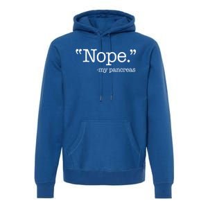 Nope  Gift My Pancreas Funny Meme Diabetes Awareness Gift Premium Hoodie