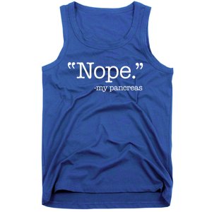 Nope  Gift My Pancreas Funny Meme Diabetes Awareness Gift Tank Top