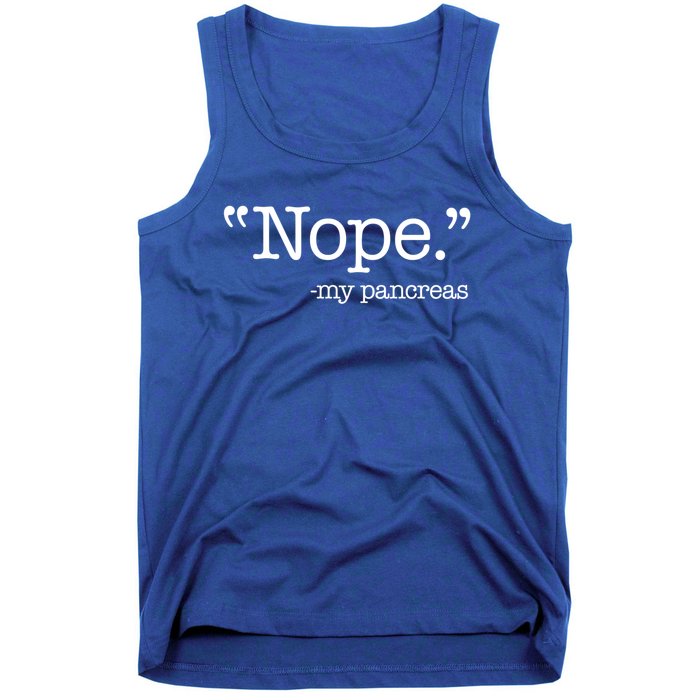 Nope  Gift My Pancreas Funny Meme Diabetes Awareness Gift Tank Top