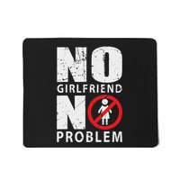 No Girlfriend No Problem Avoid Relationships Mousepad
