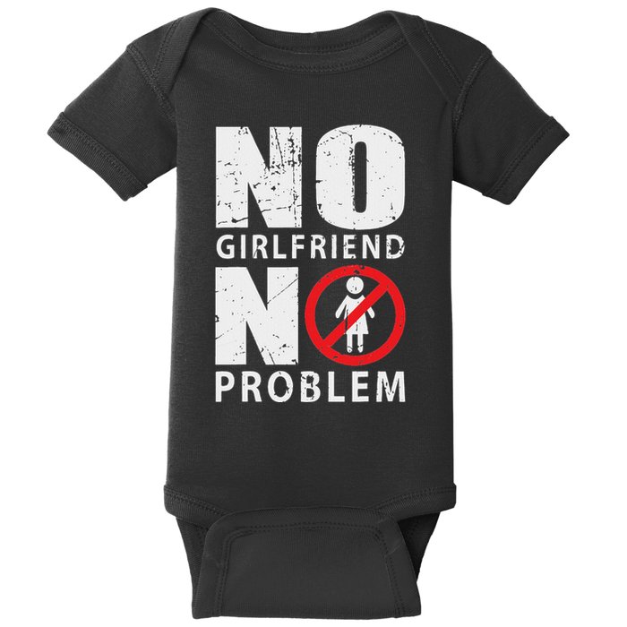 No Girlfriend No Problem Avoid Relationships Baby Bodysuit