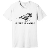 No God No Ni Dieu Ni Maitre Retro Crow Bird Premium T-Shirt