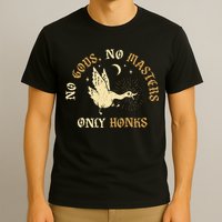 No Gods No M.A.S.T.E.R.S Only Honks T-Shirt