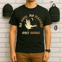 No Gods No M.A.S.T.E.R.S Only Honks T-Shirt