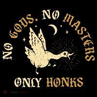 No Gods No M.A.S.T.E.R.S Only Honks Tall T-Shirt