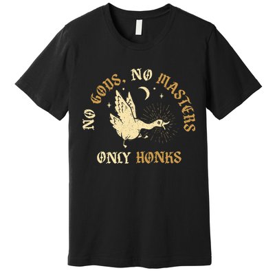 No Gods No M.A.S.T.E.R.S Only Honks Premium T-Shirt