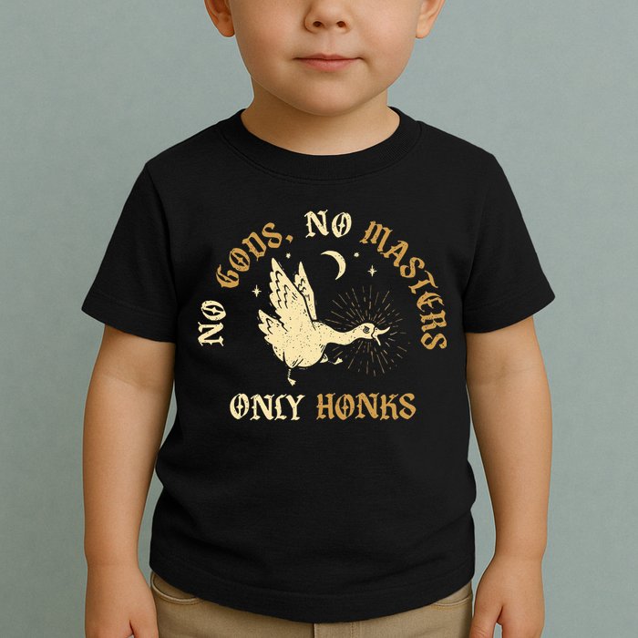 No Gods No M.A.S.T.E.R.S Only Honks Toddler T-Shirt