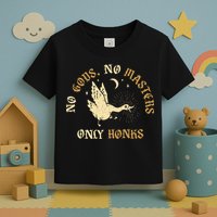 No Gods No M.A.S.T.E.R.S Only Honks Toddler T-Shirt