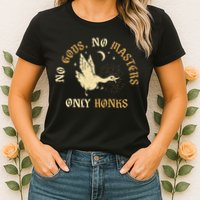 No Gods No M.A.S.T.E.R.S Only Honks Womens T-Shirt