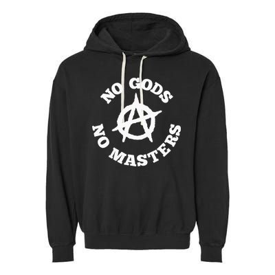No Gods No Masters Anarchy Symbol Anarchist Atheist Garment-Dyed Fleece Hoodie