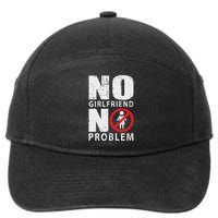 No Girlfriend No Problem Avoid Relationships 7-Panel Snapback Hat