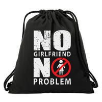 No Girlfriend No Problem Avoid Relationships Drawstring Bag