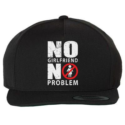 No Girlfriend No Problem Avoid Relationships Wool Snapback Cap
