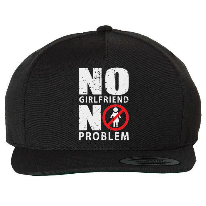 No Girlfriend No Problem Avoid Relationships Wool Snapback Cap