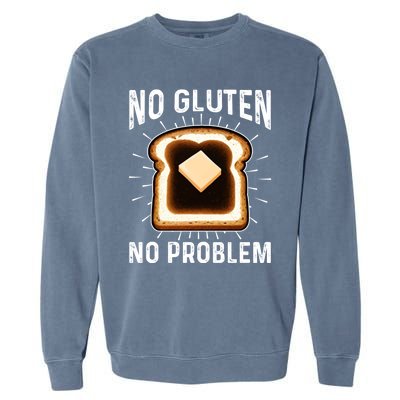 No Gluten No Problem Toast Celiac Awareness Funny Gift Garment-Dyed Sweatshirt