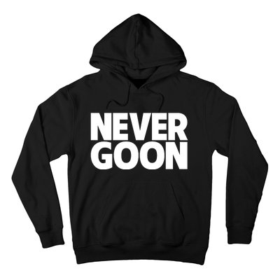 Never Goon Hoodie