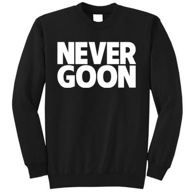 Never Goon Sweatshirt