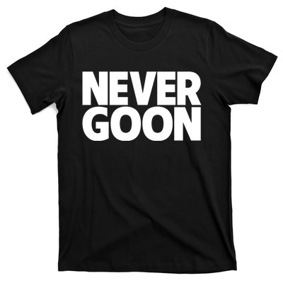 Never Goon T-Shirt