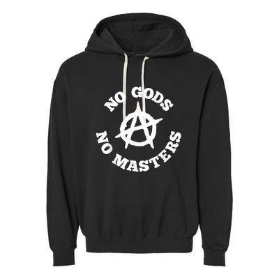 No Gods No Masters Anarchy Symbol Anarchist Atheist Garment-Dyed Fleece Hoodie