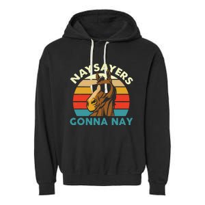 Naysayers Gonna Nay Horse Lover Equestrian Horse Rider Garment-Dyed Fleece Hoodie