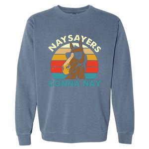 Naysayers Gonna Nay Horse Lover Equestrian Horse Rider Garment-Dyed Sweatshirt