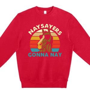 Naysayers Gonna Nay Horse Lover Equestrian Horse Rider Premium Crewneck Sweatshirt