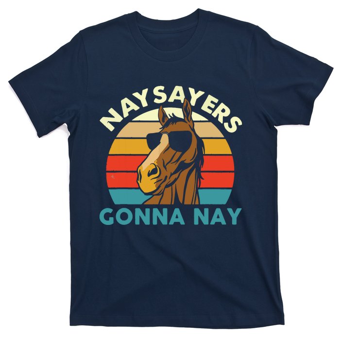 Naysayers Gonna Nay Horse Lover Equestrian Horse Rider T-Shirt