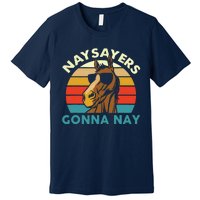 Naysayers Gonna Nay Horse Lover Equestrian Horse Rider Premium T-Shirt