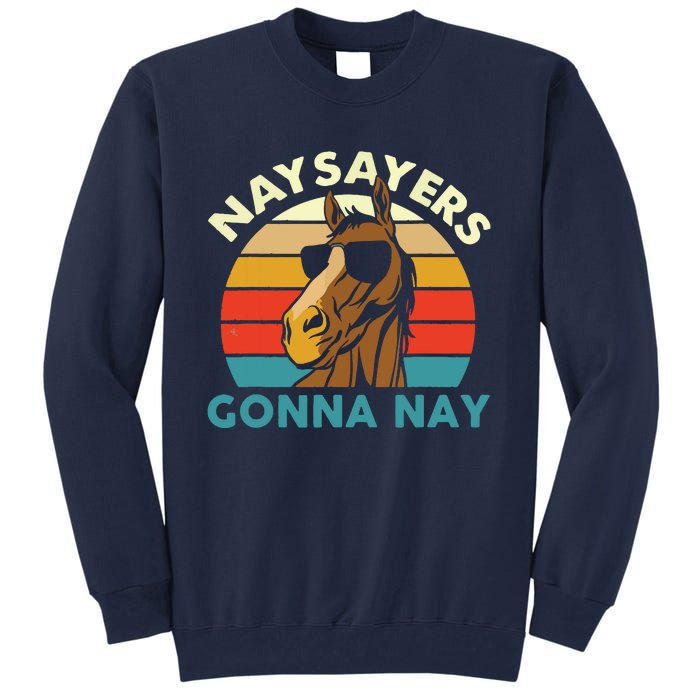 Naysayers Gonna Nay Horse Lover Equestrian Horse Rider Tall Sweatshirt