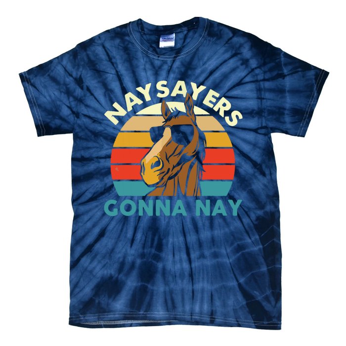 Naysayers Gonna Nay Horse Lover Equestrian Horse Rider Tie-Dye T-Shirt