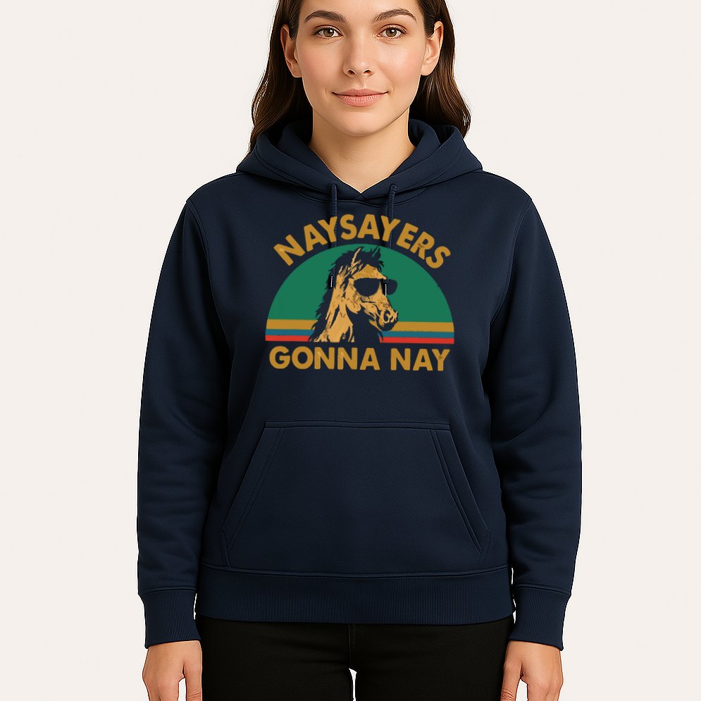 Naysayers Gonna Nay Vintage Retro Horse Lover Gift Hoodie