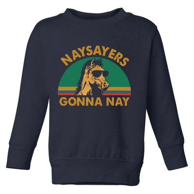 Naysayers Gonna Nay Vintage Retro Horse Lover Gift Toddler Sweatshirt