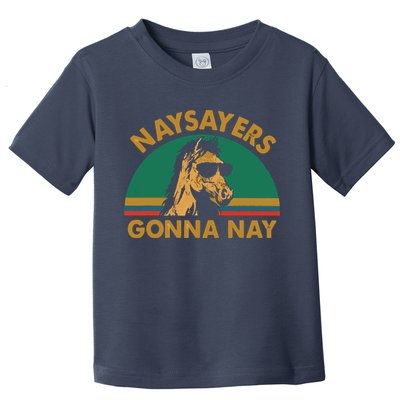 Naysayers Gonna Nay Vintage Retro Horse Lover Gift Toddler T-Shirt