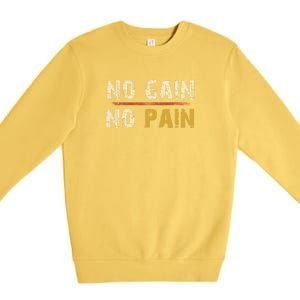 No Gain No Pain. Premium Crewneck Sweatshirt