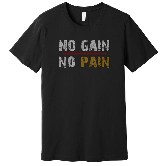 No Gain No Pain. Premium T-Shirt