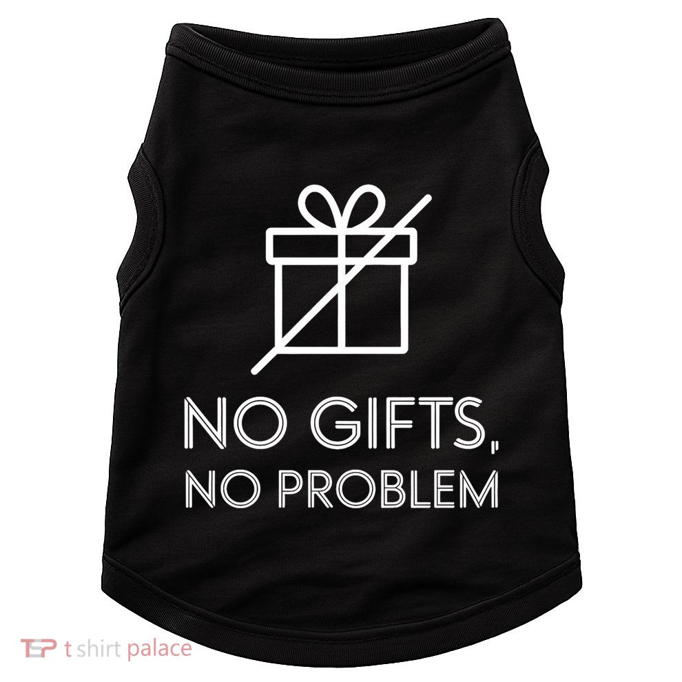 No Gifts No Problem Funny Anti Christmas Grumpy Christmas Doggie Tank