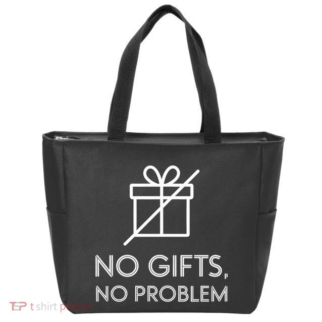 No Gifts No Problem Funny Anti Christmas Grumpy Christmas Zip Tote Bag