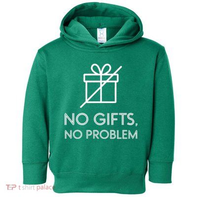 No Gifts No Problem Funny Anti Christmas Grumpy Christmas Toddler Hoodie