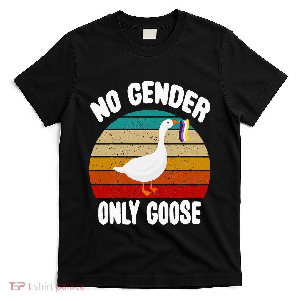 No Gender Only Goose T-Shirt