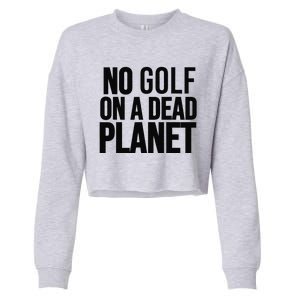 No Golf On A Dead Planet Cropped Pullover Crew