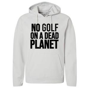 No Golf On A Dead Planet Performance Fleece Hoodie