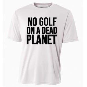 No Golf On A Dead Planet Cooling Performance Crew T-Shirt