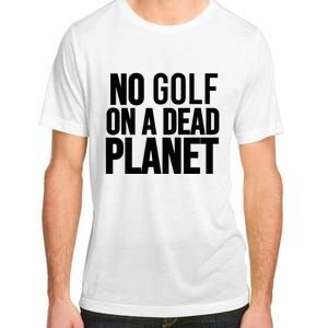 No Golf On A Dead Planet Adult ChromaSoft Performance T-Shirt