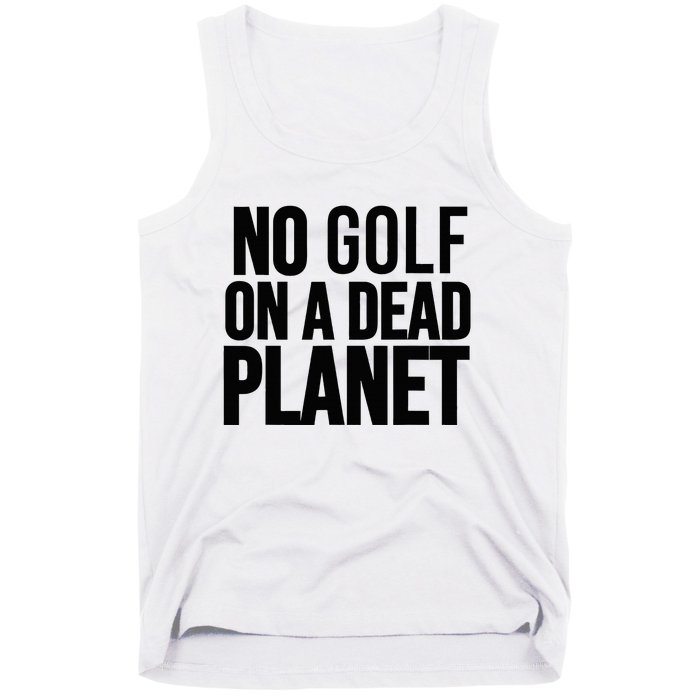 No Golf On A Dead Planet Tank Top