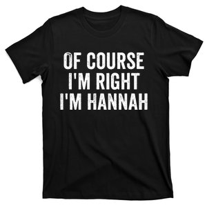 Name Gifts Of Course IM Right IM Hannah T-Shirt