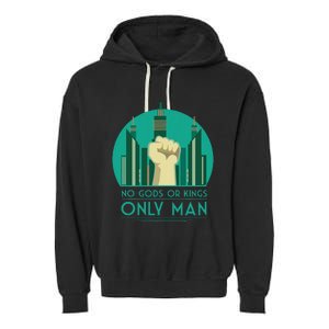 No Gods Or Kings Only Man Garment-Dyed Fleece Hoodie